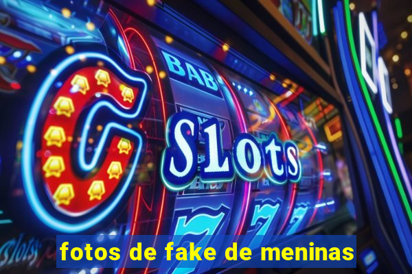 fotos de fake de meninas